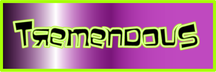 tremendous